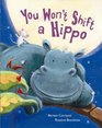 You Won't Shift a Hippo