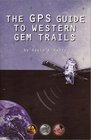 The Gps Guide to Western Gem Trails