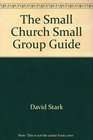The Small Church Small Group Guide