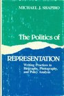 The Politics of Representation Writing Practices in Biography Photography and Political Analysis