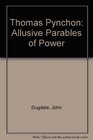 Thomas Pynchon Allusive Parables of Power