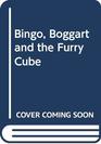 Bingo Boggart and the Furry Cube