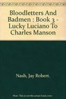 Bloodletters and badmen book 3 Lucky Luciano to Charles Manson