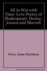 All in war with time Love poetry of Shakespeare Donne Jonson Marvell