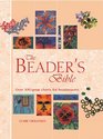 The Beader's Bible: Over 300 Great Charts for Beadweavers (Artist/Craft Bible Series)