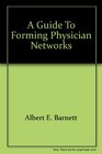 A Guide to Forming Physician Networks