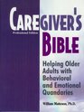 Caregiver's Bible Helping Older Adults with Behavioral and Emotional Quandaries