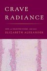 Crave Radiance: New and Selected Poems 1990-2010