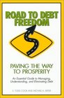 Road To Debt Freedom An Essential Guide to Managing Understanding and Eliminating Debt