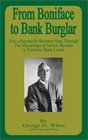 From Boniface to Bank Burglar How a Successful Business Man Through the Miscarriage of Justice Became a Notorious Bank Looter