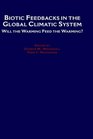 Biotic Feedbacks in the Global Climatic System Will the Warming Feed the Warming