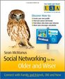 Social Networking for the Older and Wiser Connect with Family and Friends Old and New /Older  Wiser