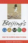 Beijing's Games What the Olympics Mean to China