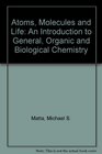 Atoms Molecules and Life An Introduction to General Organic and Biological Chemistry