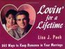 Lovin' for a Lifetime 365 Ways to Keep Romance in Your Marriage