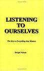 Listening to Ourselves  The Key to Everything that Matters