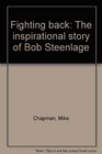 Fighting Back The Inspirational Story of Bob Steenlage