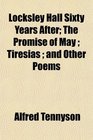 Locksley Hall Sixty Years After The Promise of May  Tiresias  and Other Poems