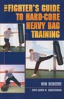 The Fighter's Guide to Hardcore Heavy Bag Training