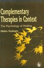 Complementary Therapies in Context the Psychology of Healing