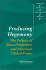 Producing Hegemony