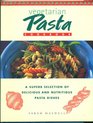 The Vegetarian Pasta Cookbook A Superb Selection of Delicious and Nutritious Pasta Dishes