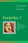 Euripides 3  Alcestis Daughters of Troy the Phoenician Women Iphigenia at Aulis Rhesus