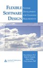 Flexible Software Design Systems Development for Changing Requirements