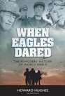 When Eagles Dared The Filmgoers' History of World War II