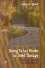 Doing What Works in Brief Therapy A Strategic Solution Focused Approach