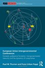 European Union Intergovernmental Conferences Domestic preference formation transgovernmental networks and the dynamics of compromise