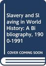 Slavery and Slaving in World History A Bibliography 19001991