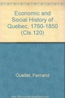 Economic and Social History of Quebec 1760 1850 Structures and Conjunctures