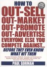 How to Outsell Outmarket Outpromote Outadvertise Everyone Else You Compete Against Before They Even Know What Hit Them