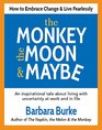 The Monkey the Moon  Maybe How to Embrace Change  Live Fearlessly