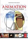 Animation from Pencils to Pixels Classical Techniques for the Digital Animator