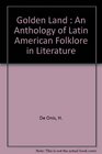The Golden Land An  Anthology of Latin American Folklore in Literature