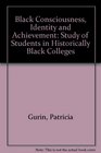 Black Consciousness Identity and Achievement Study of Students in Historically Black Colleges