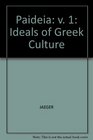 Paideia Ideals of Greek Culture v 1