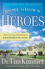 Home Grown Heroes Practical Principles For Raising Courageous Kids
