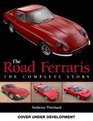 The Road Ferraris The Complete Story