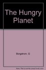 The Hungry Planet The Modern World at the Edge of Famine