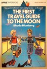 The First Travel Guide to the Moon What to Pack How to Go and What to See When You Get There