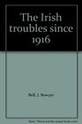 The Irish troubles since 1916