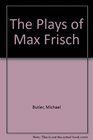 The Plays of Max Frisch