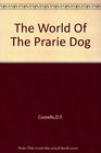 The World Of The Prarie Dog