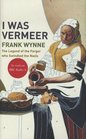 I Was Vermeer The Legend of the Forger Who Swindled the Nazis