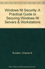 Windows Nt Security A Practical Guide to Securing Windows Nt Servers  Workstations