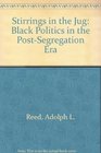 Stirrings in the Jug Black Politics in the PostSegregation Era