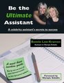 Be the Ultimate Assistant A celebrity assistant's secrets to success